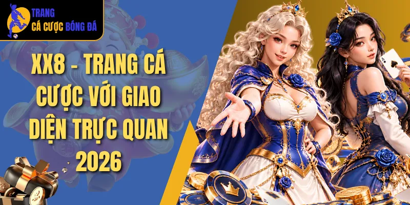 XX8 - Khám Phá Trang Cá Cược Với Giao Diện Trực Quan 2026